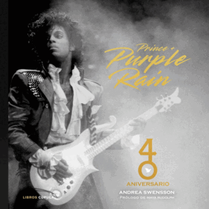 PRINCE & PURPLE RAIN. 40 ANIVERSARIO
