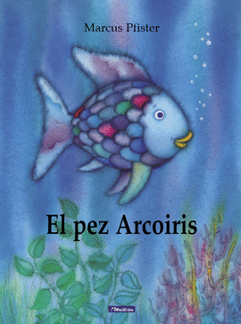 EL PEZ ARCOÍRIS (EL PEZ ARCOÍRIS)