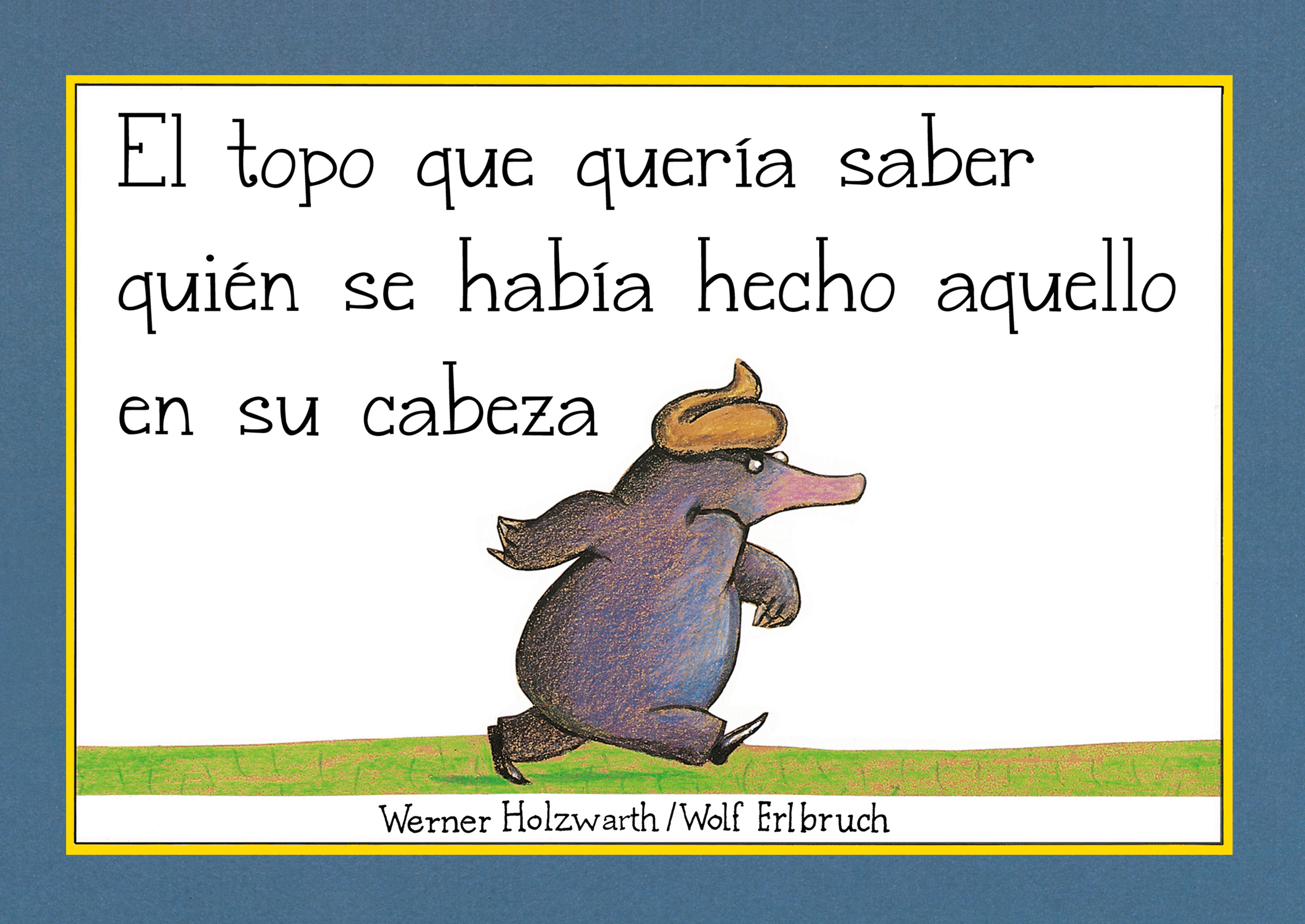 EL TOPO QUE QUERÍA SABER QUIÉN SE HABÍA HECHO AQUELLO EN SU CABEZA (LIBRO DE CAR