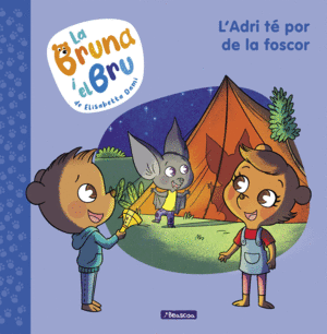 LA BRUNA I EL BRU 1. L'ADRI TÉ POR DE LA FOSCOR