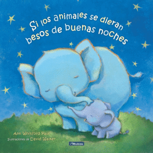 SI LOS ANIMALES SE DIERAN BESOS DE BUENAS NOCHES. PAUL, ANN WHITFORD.  9788448860301 Ambra Llibres