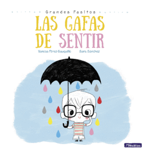 LAS GAFAS DE SENTIR (GRANDES PASITOS. ÁLBUM ILUSTRADO). PÉREZ-SAUQUILLO  MUÑOZ, VANESA ; SÁNCHEZ, SARA. 9788448862206 Ambra Llibres