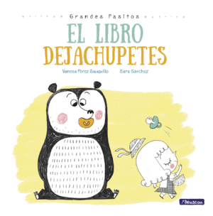 EL LIBRO DEJACHUPETES (GRANDES PASITOS. ÁLBUM ILUSTRADO)