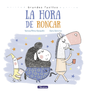 LA HORA DE RONCAR (GRANDES PASITOS. ÁLBUM ILUSTRADO)