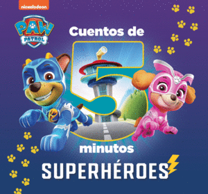 CUENTOS DE 5 MINUTOS DE PAW PATROL  PATRULLA CANINA - SUPERHÉROES