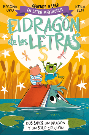 EL DRAGÓN DE LAS LETRAS 4 DOS SAPOS, UN DRAGÓN Y UN SOLO COLCHÓN