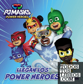 PJ MASKS. UN CUENTO - LLEGAN LOS POWER HEROES