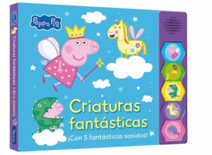 PEPPA PIG. LIBRO CON SONIDOS - PEPPA PIG. CRIATURAS FANTÁSTICAS