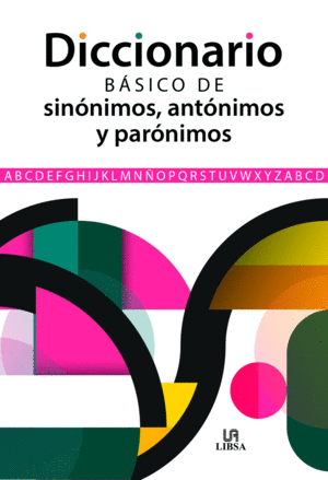 DICCIONARIO BASICO DE SINONIMOS, ANTONIMOS Y PARONIMOS