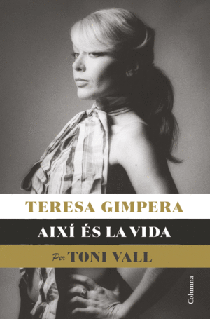 TERESA GIMPERA, AIXÍ ES LA VIDA