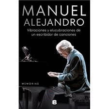 MANUEL ALEJANDRO:VIBRACIONES Y ELUCUBRACIONES DE UN ESCRIBIDOR DE CANCIONES