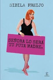 SEÑORA LO SERÁ TU PUTA MADRE