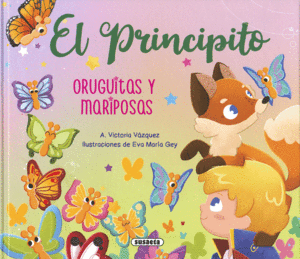 PRINCIPITO, EL. ORUGUITAS Y MARIPOSAS