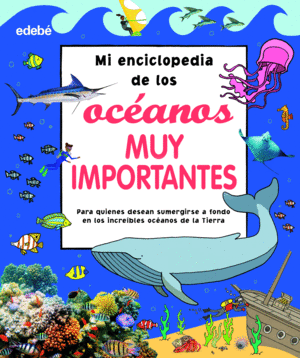 MI ENCICLOPEDIA DE LOS OCÉANOS MUY IMPORTANTES