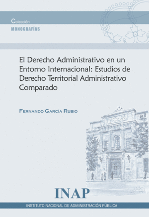 DERECHO ADMINISTRATIVO EN UN ENTORNO INTERNACIONAL:ESTUDIOS DE DERECHO TERRITORI