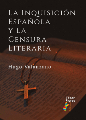LA INQUISICIÓN ESPAÑOLA Y LA CENSURA LITERARIA