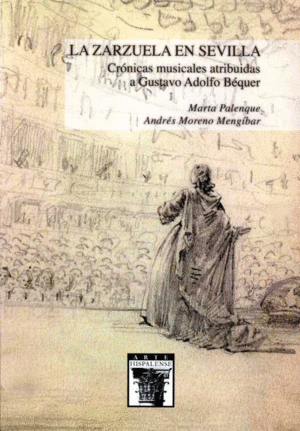 LA ZARZUELA EN SEVILLA. CRÓNICAS MUSICALES ATRIBUIDAS A GUSTAVO ADOLFO BÉCQUER