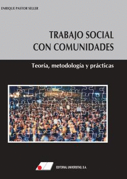 TRABAJO SOCIAL CON COMUNIDADES. TEORÍA, METODOLOGÍA Y PRÁCTICAS