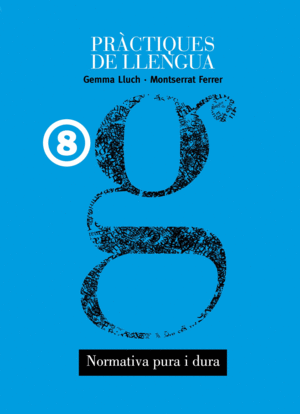 PRACTIQUES DE LLENGUA PURA 8 NORMATIVA PURA I DURA
