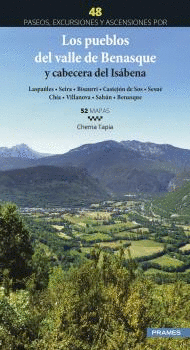 LOS PUEBLOS DEL VALLE DE BENASQUE Y CABECERA DEL ISÁBENA. 48 PASEOS, EXCURSIONES