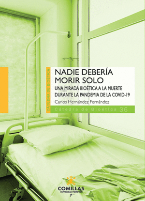 NADIE DEBERÍA MORIR SOLO. UNA MIRADA BIOÉTICA A LA MUERTE DURANTE LA PANDEMIA DE