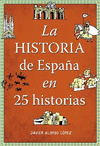 LA HISTORIA DE ESPAÑA EN 25 HISTORIAS