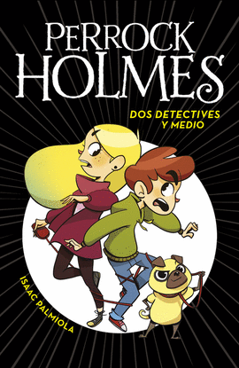 PERROCK HOLMES DOS DETECTIVES Y MEDIO