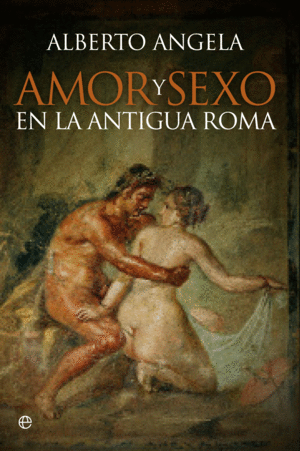 AMOR Y SEXO EN LA ANTIGUA ROMA