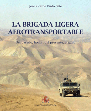 LA BRIGADA LIGERA AEROTRANSPORTABLE. DEL PASADO, HONOR; DEL PRESENTE, ORGULLO. 5