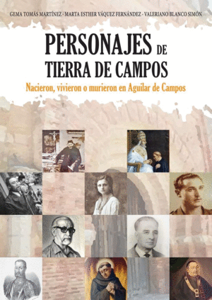 PERSONAJES DE TIERRA DE CAMPOS    NACIERON VIVIERON O MURIERON EN AGUILAR DE CAM