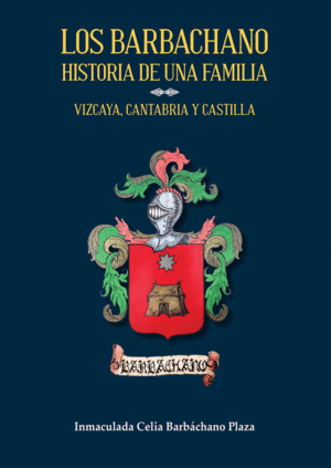 LOS BARBACHANO   HISTORIA DE UNA FAMILIA    VIZCAYA CANTABRIA Y CASTILLA