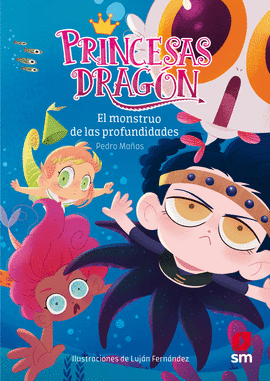 PRINCESAS DRAGÓN 6: EL MONSTRUO DE LAS PROFUNDIDADES