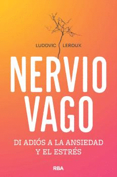 NERVIO VAGO:DI ADIOS A LA ANSIEDAD Y EL ESTRES