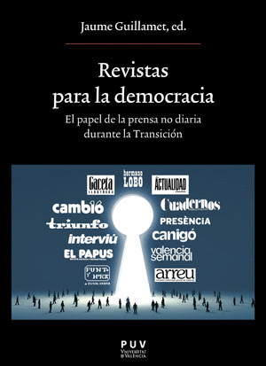 REVISTAS PARA LA DEMOCRACIA. EL PAPEL DE LA PRENSA NO DIARIA DURANTE LA TRANSICI