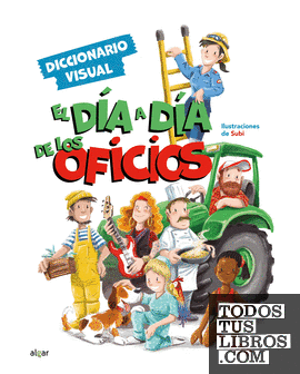 EL DÍA A DÍA DE LOS OFICIOS. DICCIONARIO VISUAL