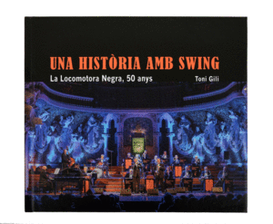 UNA HISTÒRIA AMB SWING. LA LOCOMOTORA NEGRA, 50 ANYS