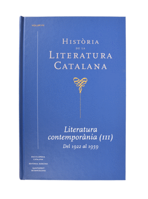 HISTÒRIA DE LA LITERATURA CATALANA. VOLUM VII. LITERATURA CONTEMPORÀNIA (III) DE