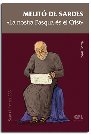MELITÓ DE SARDES. 'LA NOSTRA PASCUA ÉS EL CRIST'