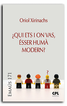 ¿QUI ETS I ON VAS, ÉSSER HUMÀ MODERN?