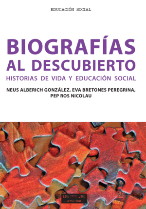 BIOGRAFÍAS AL DESCUBIERTO. HISTORIAS DE VIDA Y EDUCACIÓN SOCIAL