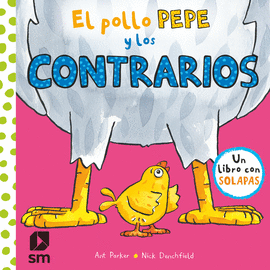 POLLO PEPE Y LOS CONTRARIOS, EL (LIBRO CON SOLAPAS)