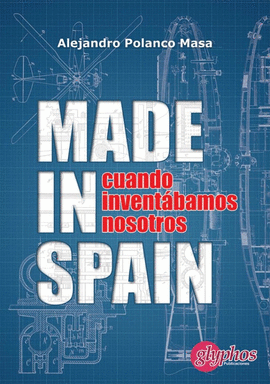 MADE IN SPAIN. CUANDO INVENTÁBAMOS NOSOTROS