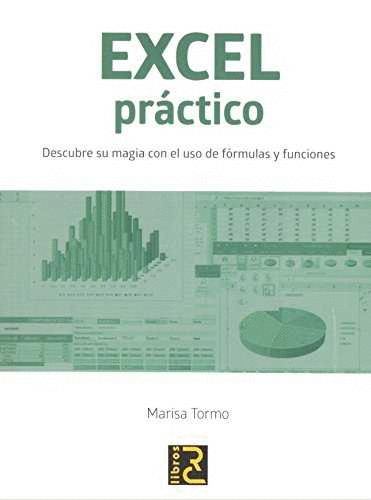 EXCEL PRACTICO. DESCUBRE SU MAGIA CON EL USO DE FORMULAS Y