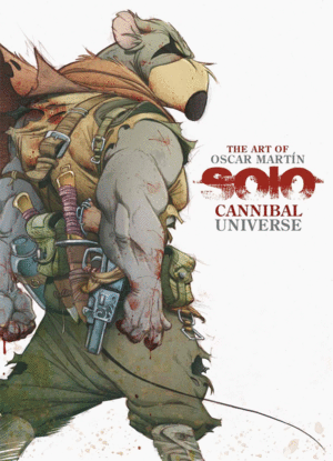 THE ART OF OSCAR MARTIN SOLO CANNIBAL ( SEGUNDA ED