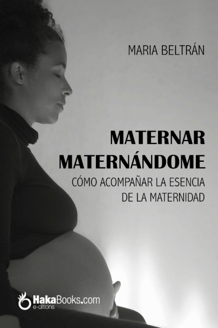 MATERNAR MATERNANDOME. COMO ACOMPAÑAR LA ESENCIA DE LA MATERNIDAD