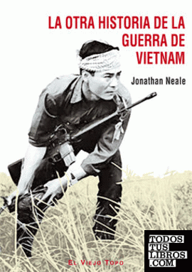 LA OTRA HISTORIA DE LA GUERRA DE VIETNAM