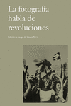 LA FOTOGRAFÍA HABLA DE REVOLUCIONES