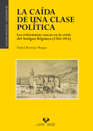 LA CAÍDA DE UNA CLASE POLÍTICA. LOS REFORMISTAS VASCOS EN LA CRISIS DEL ANTIGUO