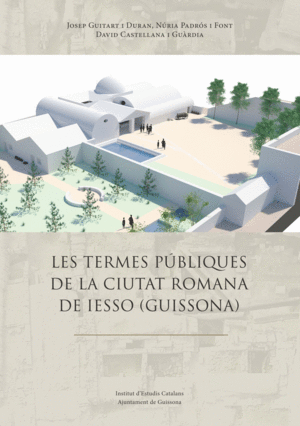 LES TERMES PÚBLIQUES DE LA CIUTAT ROMANA DE IESSO (GUISSONA)