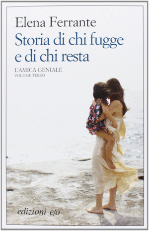 STORIA DI CHI FUGGE E DI CHI RESTA. L'AMICA GENIALE